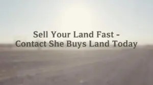 Contact She Buys Land to sell your property quickly and easily